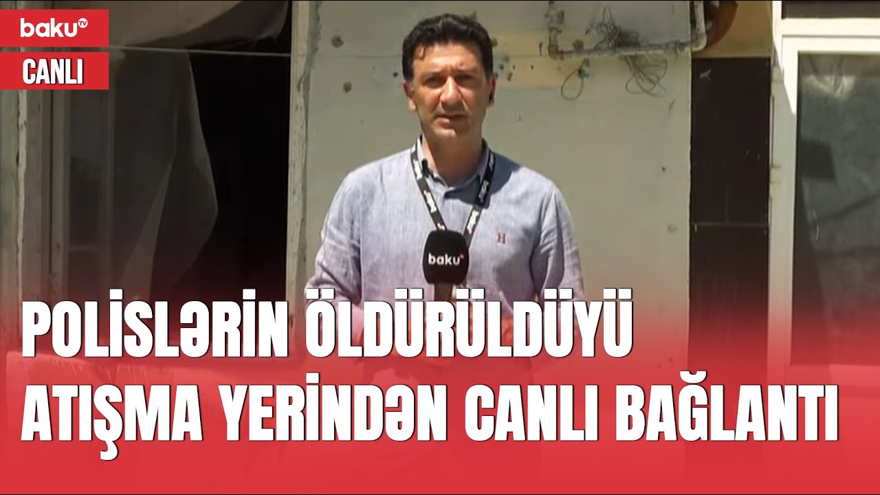 BAKU TV Şüvəlanda polislərin öldürüldüyü ərazidə - TƏCİLİ XƏBƏR