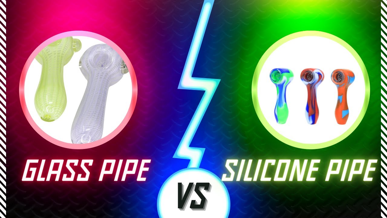 Glass Pipe vs  Silicone Pipe