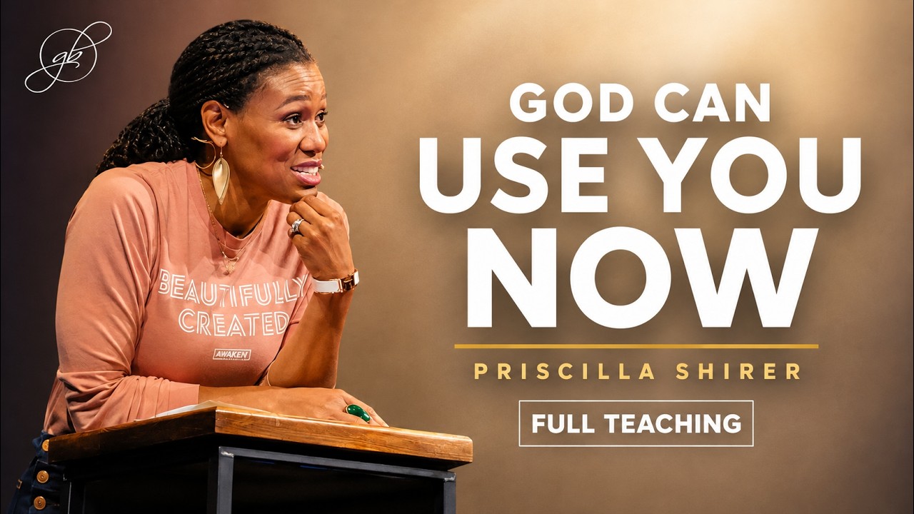 Priscilla Shirer | God Can Use You Right Where You Are