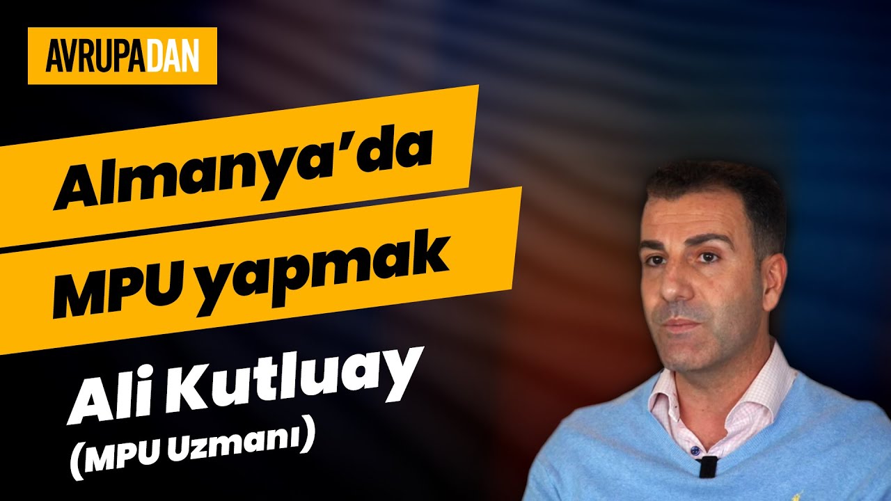 Almanya'da MPU yapmak - MPU Uzmanı Ali Kutluay ve Oktan Erdikmen