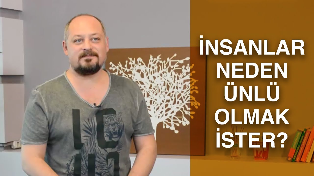 İNSANLAR NEDEN ÜNLÜ OLMAK İSTER? - Tuna Tüner