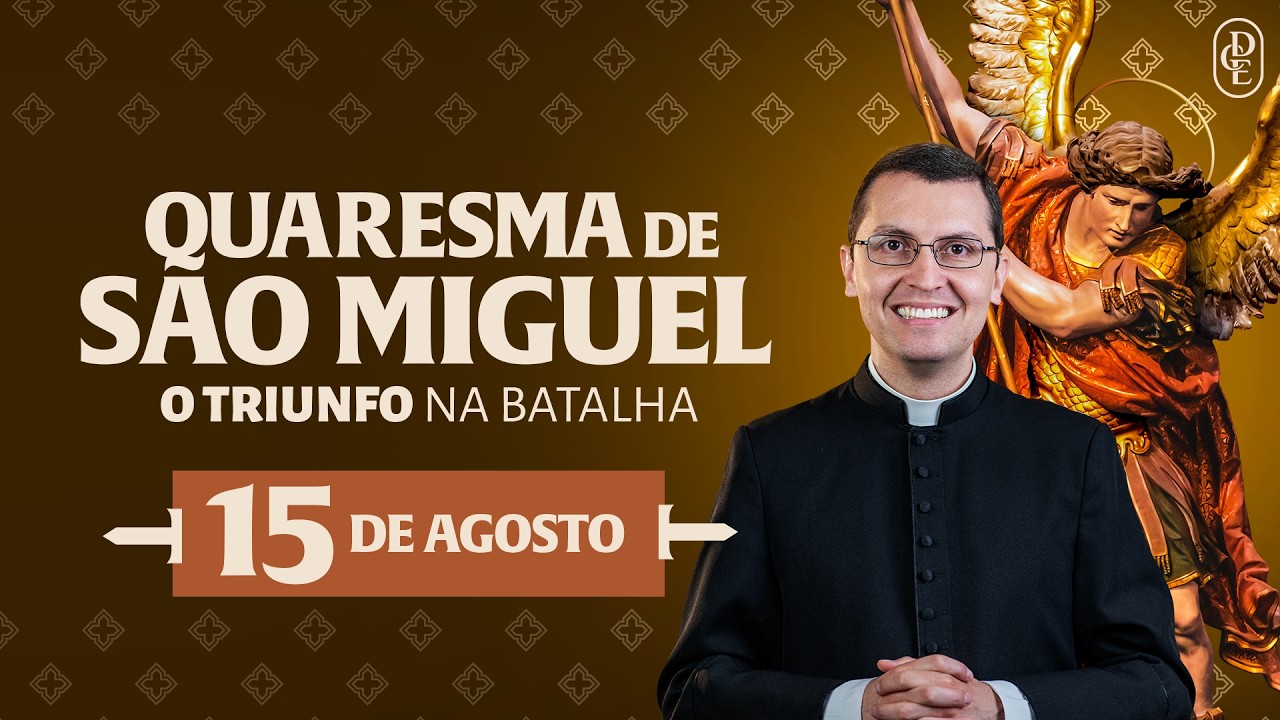 Quaresma de São Miguel - 15/08/2024