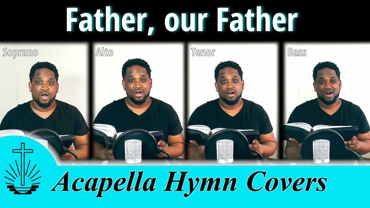 NAC Acapella Hymn Covers: Father, our Father