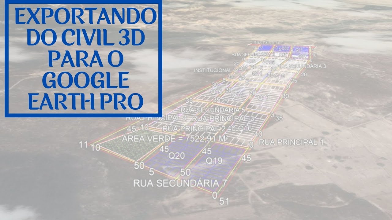 EXPORTANDO PROJETO DO AUTODESK CIVIL 3D PARA O GOOGLE EARTH PRO