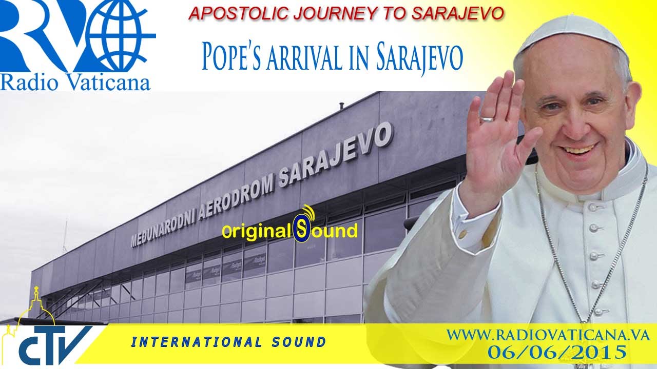 The Pope in Sarajevo - Arrival 2015.06.06