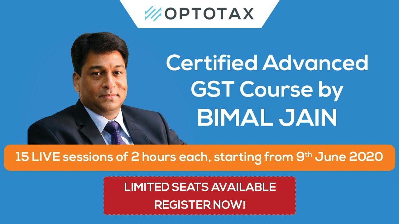Certified Advanced GST Course by CA. Bimal Jain #gst #optotax