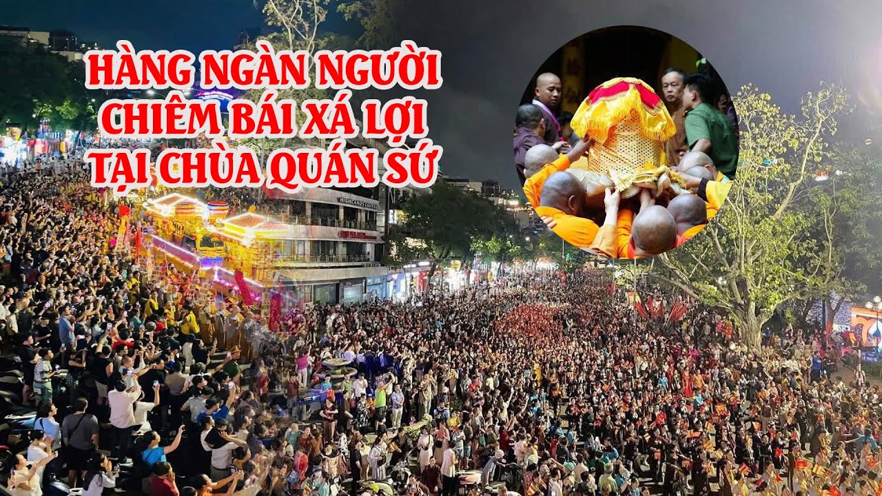 BÂY GIỜ: Hàng ngàn người xếp hàng CHIÊM BÁI XÁ-LỢI PHẬT tại CHÙA QUÁN SỨ HÀ NỘI
