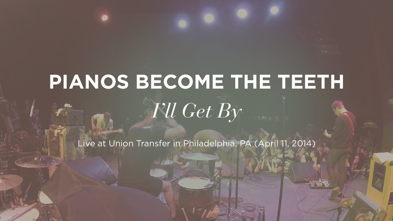 "I'll Get By" by Pianos Become the Teeth (live at Union Transfer)