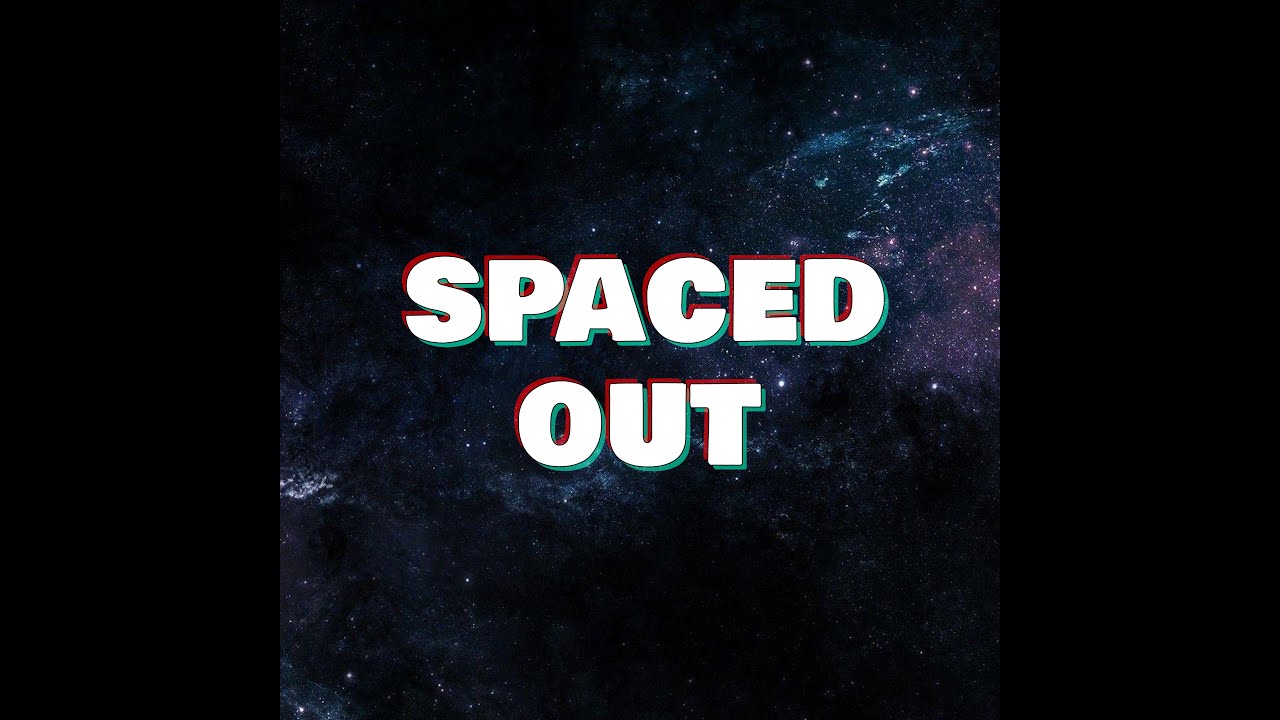 Spaced Out (Audio)