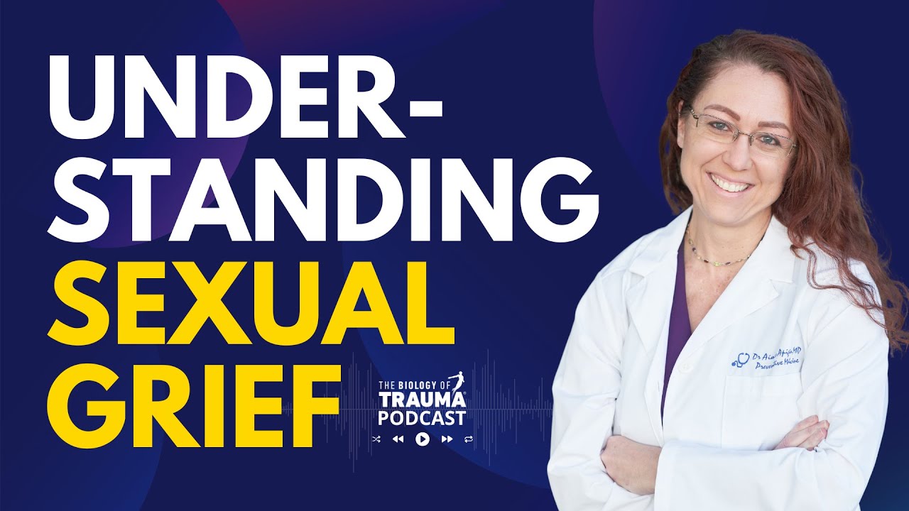 Sexual Grief: Recognize & Heal Hidden Pain | Dr. Aimie Apigian