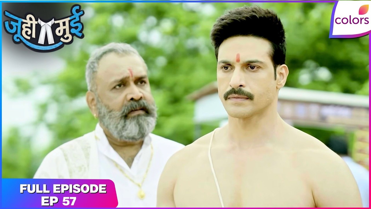 Juhi Mui | Full Episode - 57 | Sanyam Accuses Deshraj | Colors TV