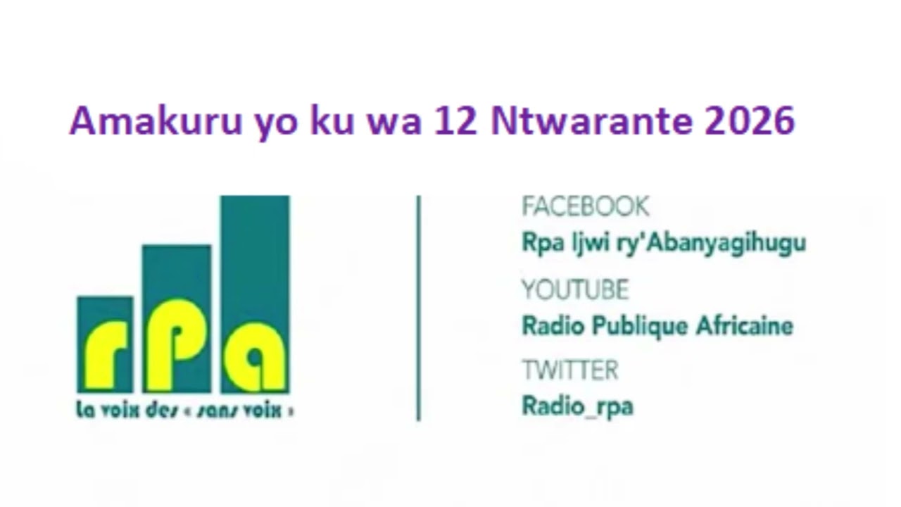 Amakuru yo ku wa 12 Ntwarante 2026