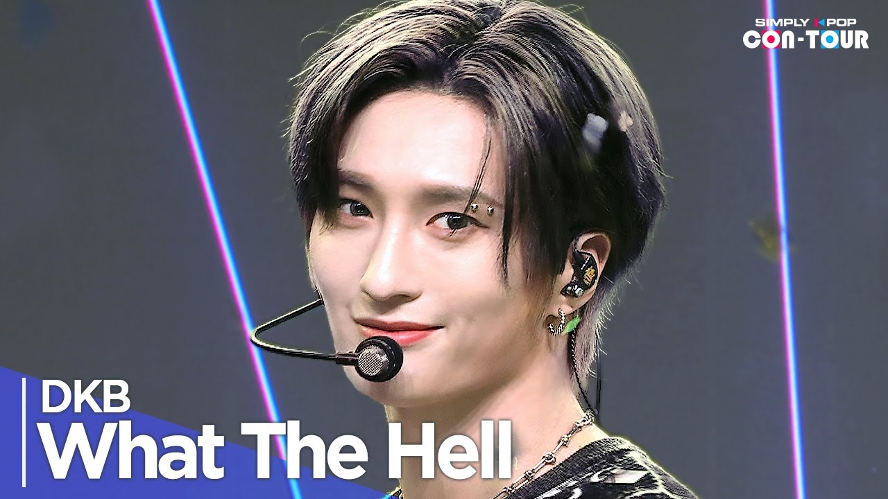 [Simply K-Pop CON-TOUR] DKB(다크비) - 'What The Hell' _ Ep.598| [4K]