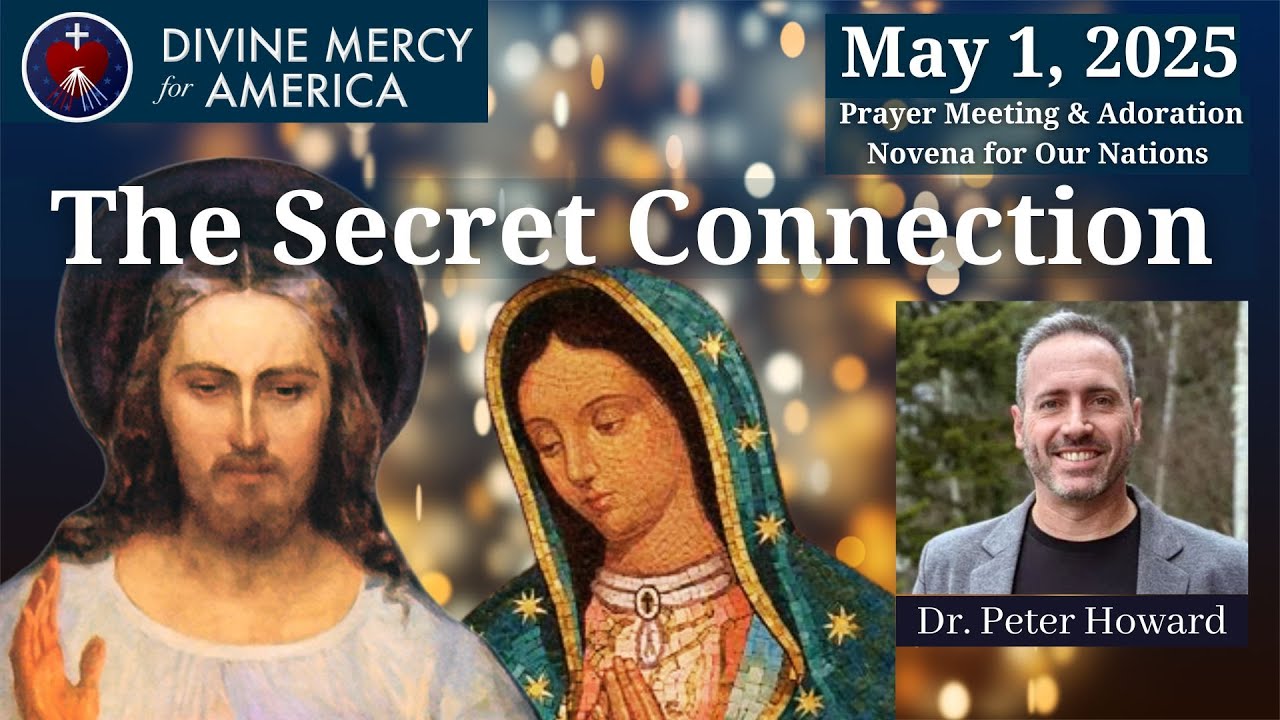 Dr. Peter Howard - Fulton Sheen Institute - The Secret Connection between Divine Mercy and Guadalupe