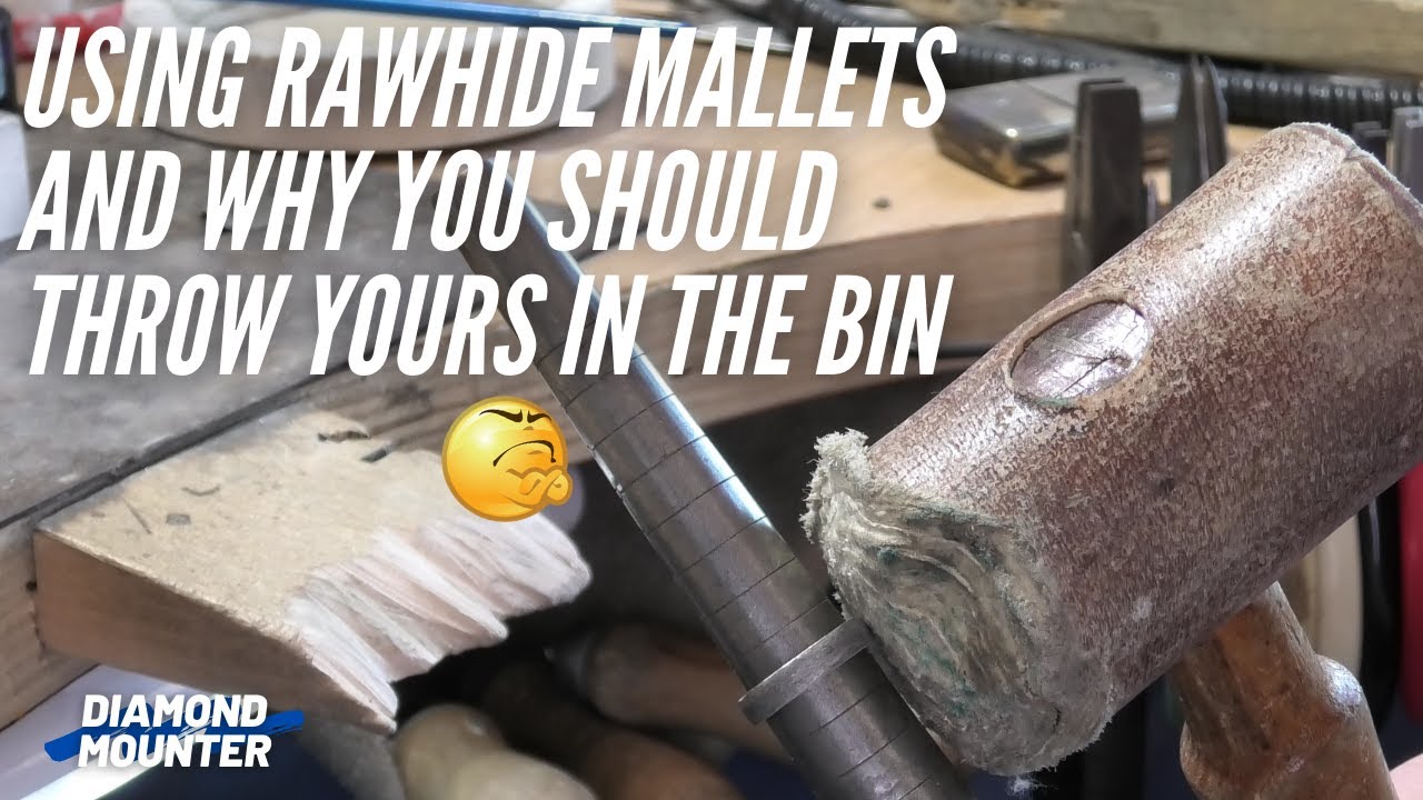Using Your Rawhide Mallet and Why You Should Bin it!