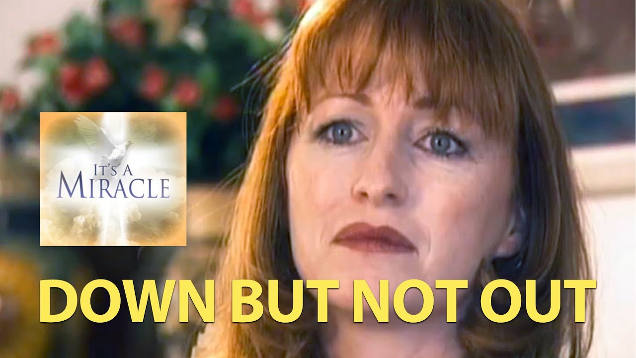 Down but Not Out  - It's a Miracle