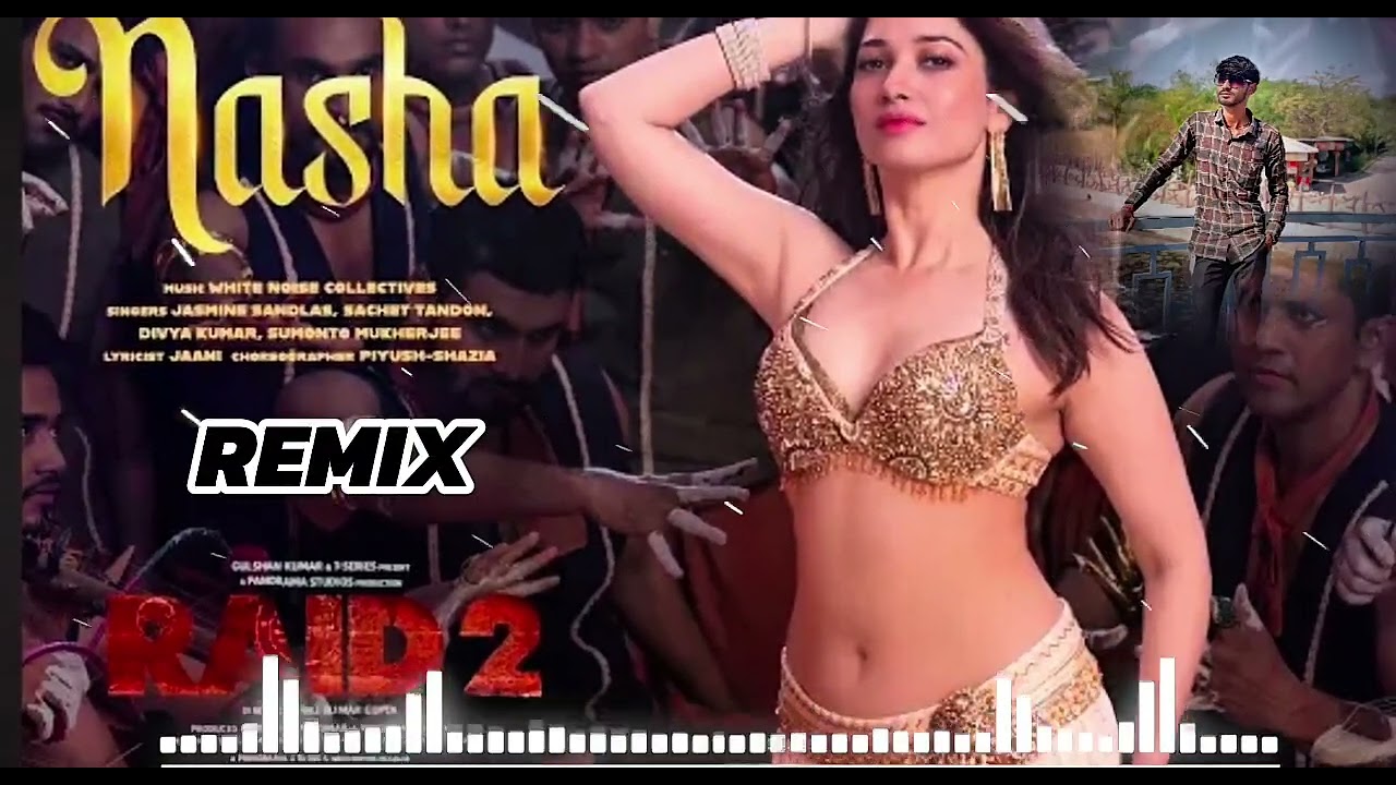 Nasha remix songs,dj remix songs, Hindi song,raid 2 song