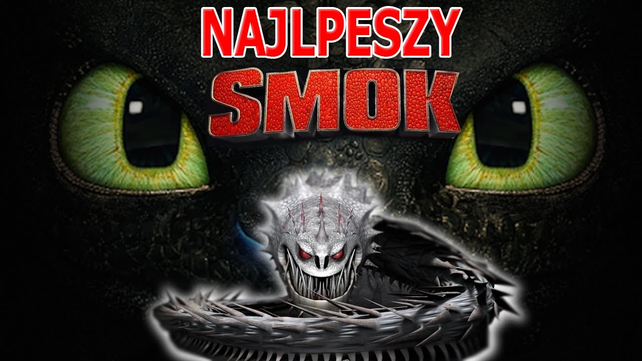 JAKI JEST NAJSILNIEJSZY SMOK? | Jak Wytresować Smoka