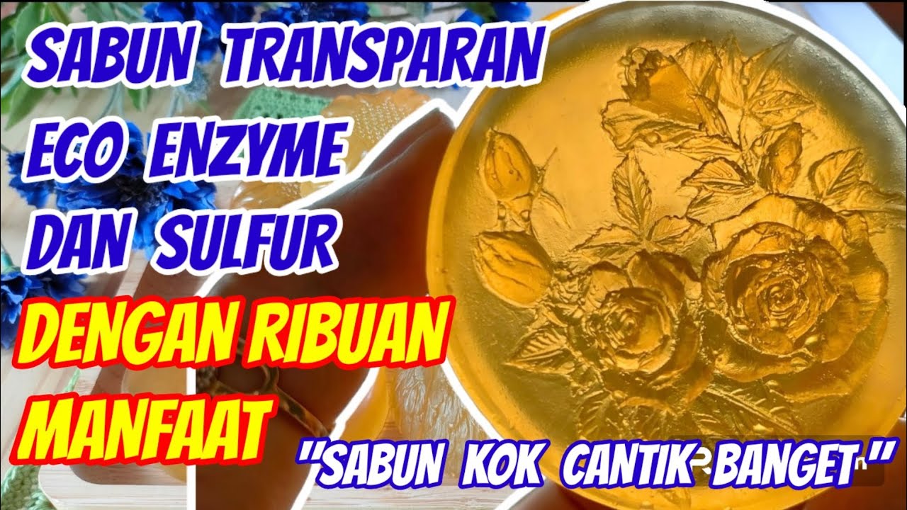 Kreasi Sabun Transparan Eco Enzyme dg Beragam Aditif Super.