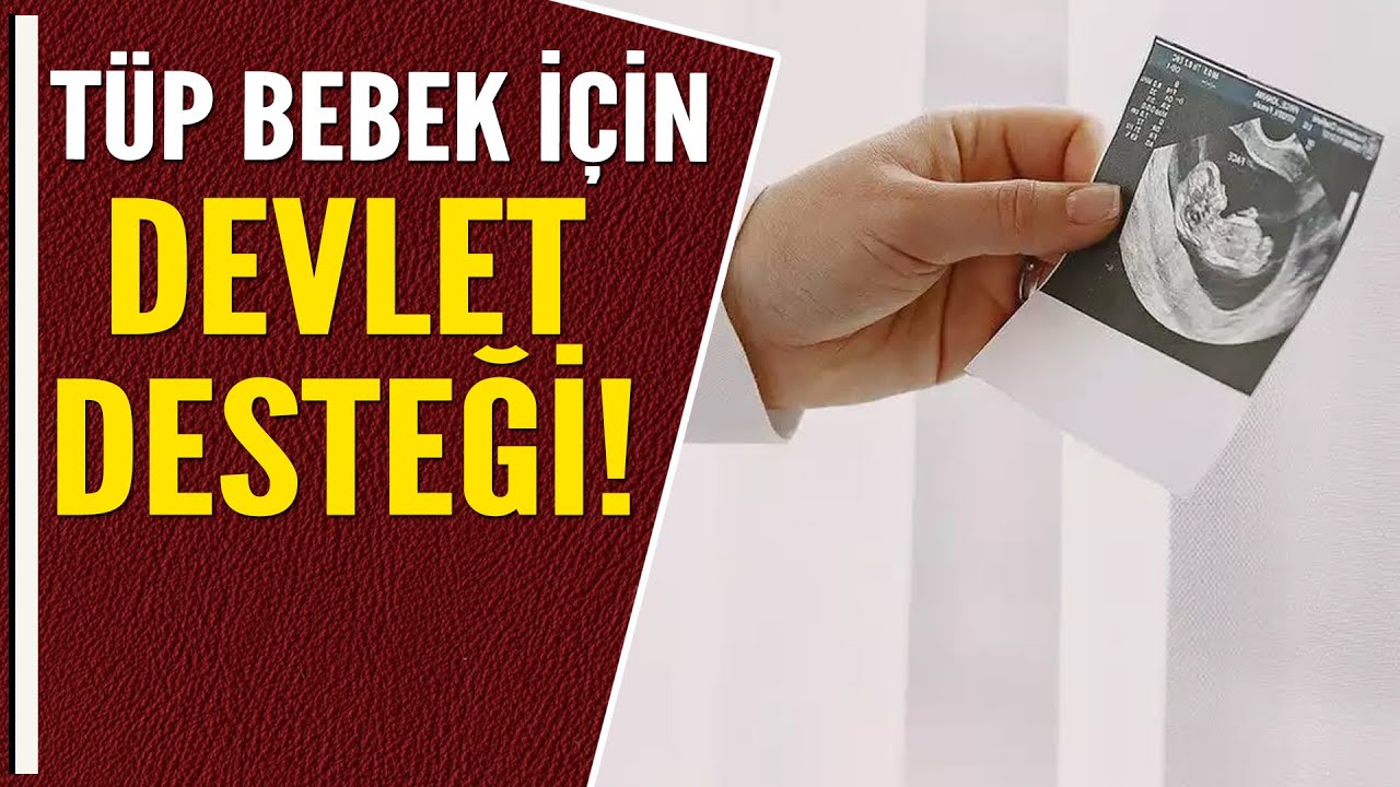 TÜP BEBEK İÇİN DEVLET DESTEĞİ!