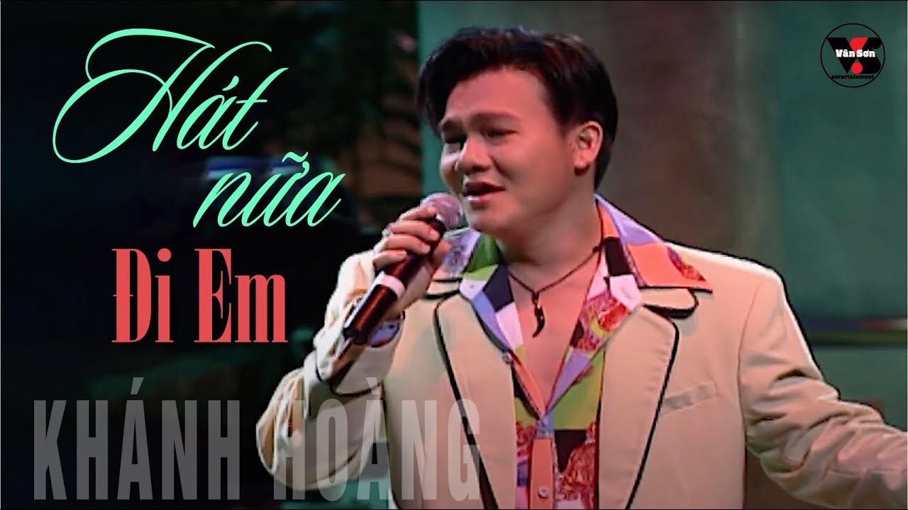 🌹VAN SON Khánh Hoàng | Hát Nữa Đi Em