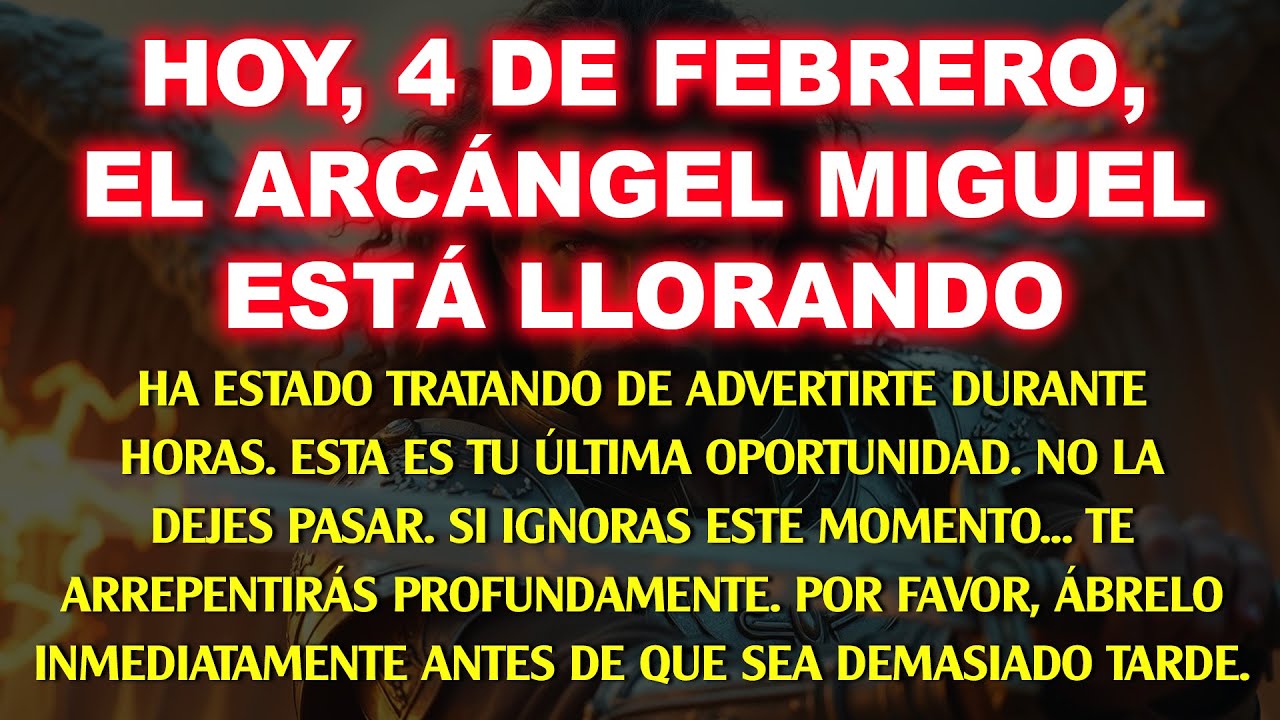 💸 Hoy, 4 de febrero, el Arcángel Miguel está en lágrimas; lleva horas intentando advertirte…