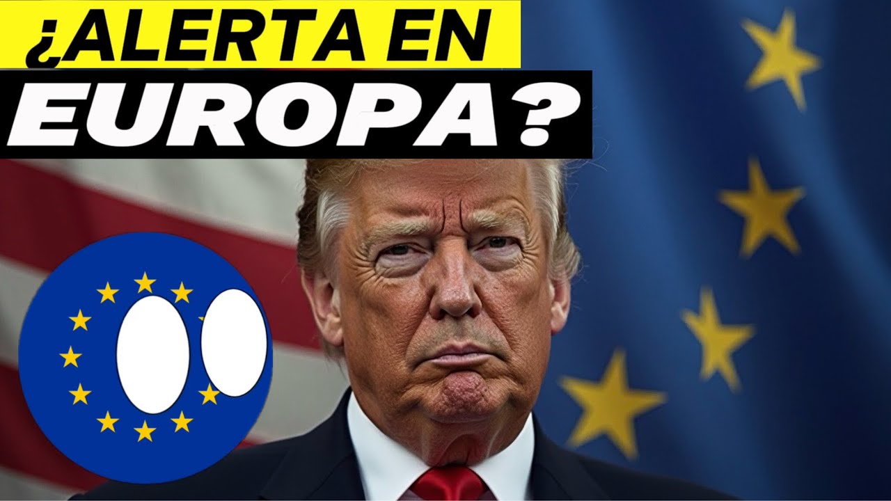 Trump vs Europa | &iquest;Una Nueva Rivalidad Comercial Est&aacute; por Comenzar?