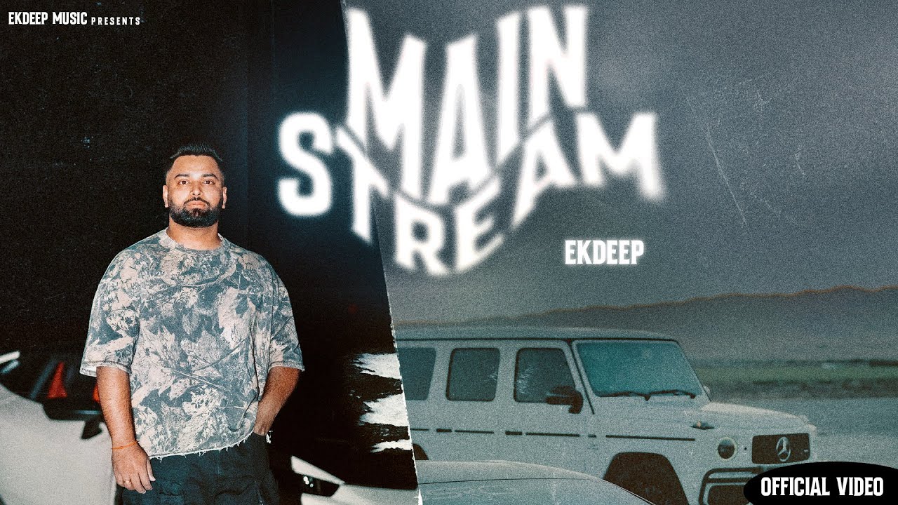 MAIN STREAM (Official Video) Ekdeep | Latest Punjabi Songs 2025