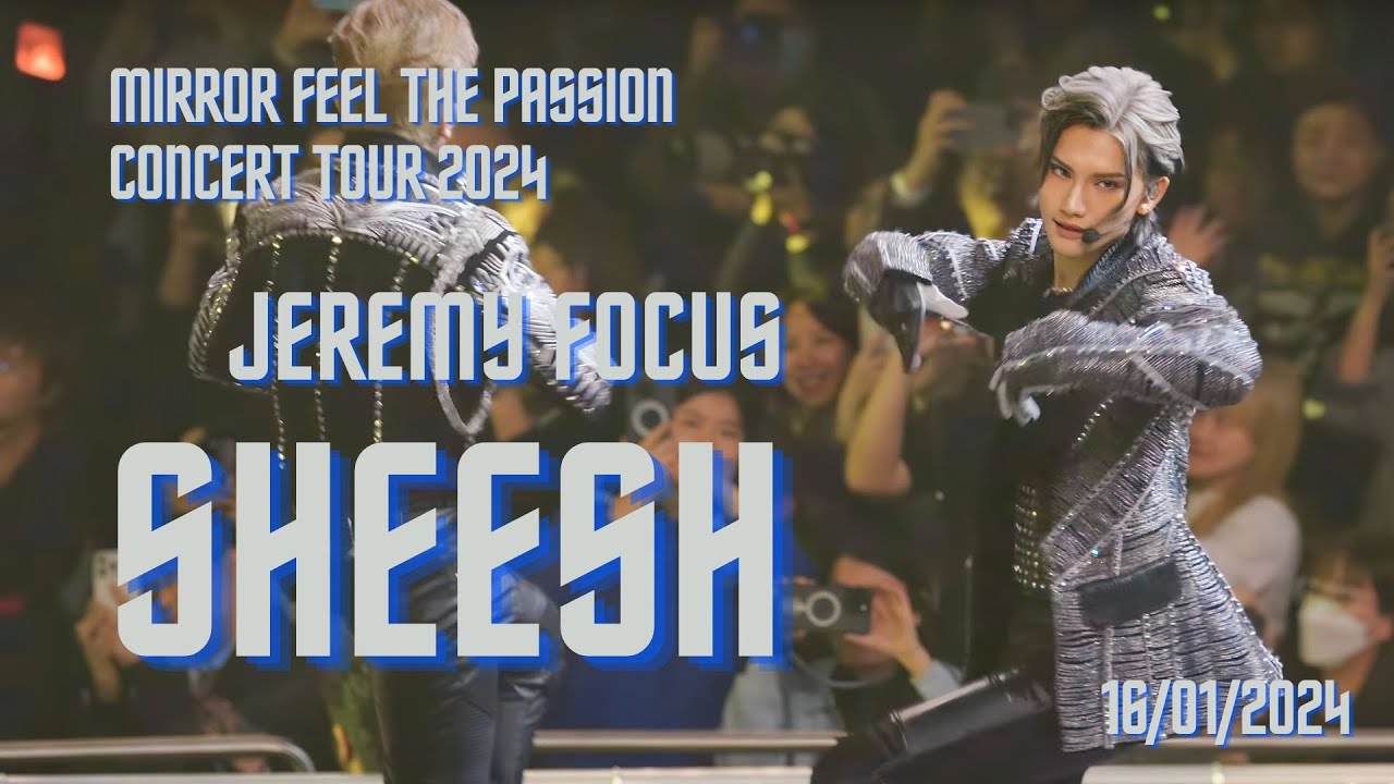[Jeremy 4K focus] MIRROR - Sheesh | 20240116 MIRROR FEEL THE PASSION CONCERT TOUR 2024