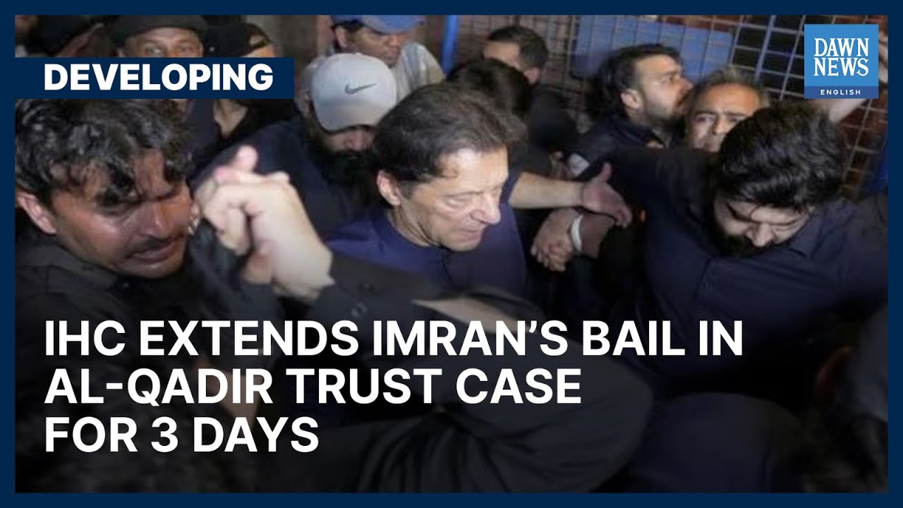 IHC Extends Imran&rsquo;s Bail In Al-Qadir Trust Case For 3 Days | Developing | Dawn News English