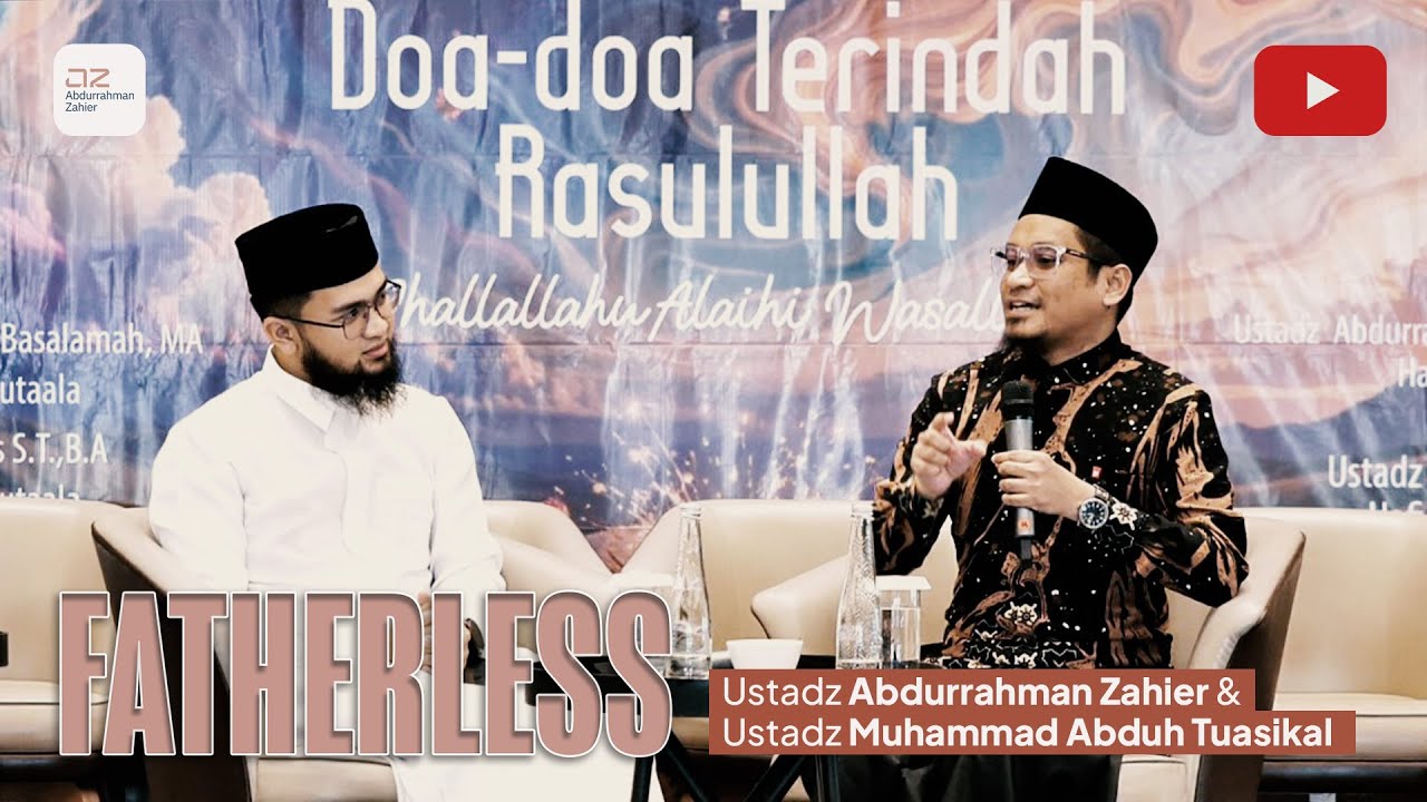 [Dauroh SRB] Fatherless - Ustadz Abdurrahman Zahier, BBA & Ustadz Dr. Muhammad Abduh Tasikal