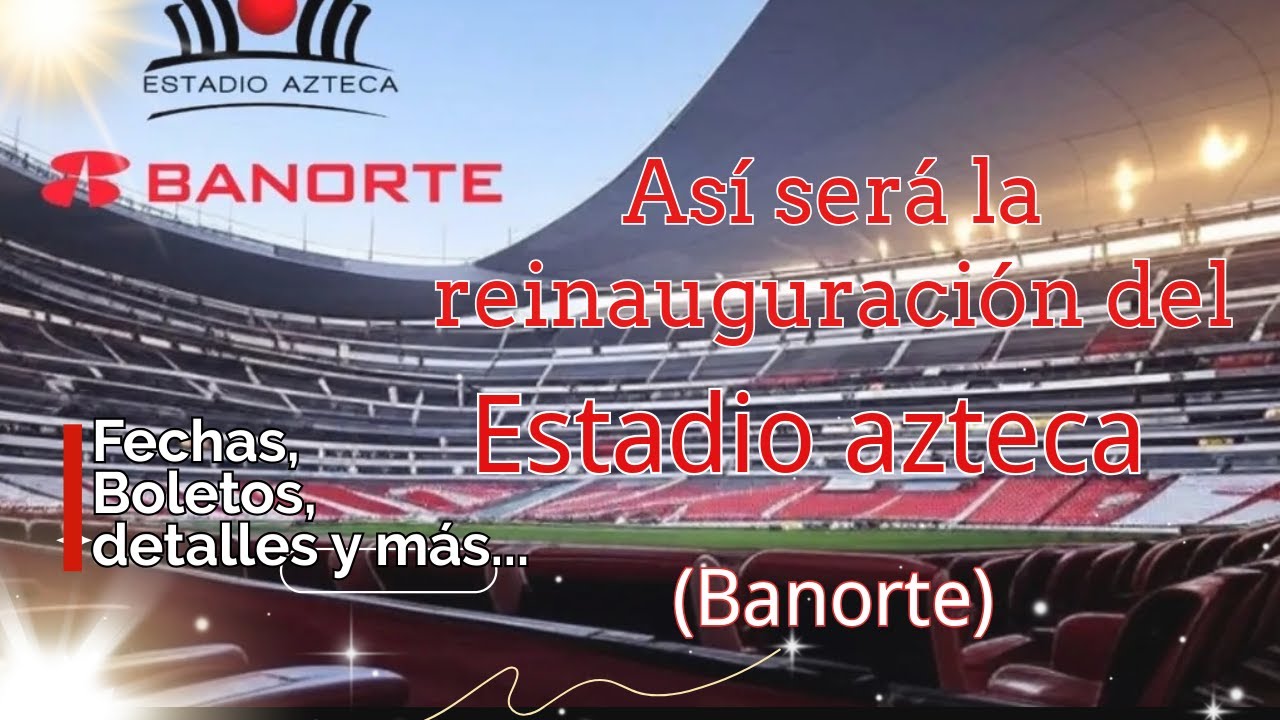 Renace el Gigante!  Así será el día de la reinauguración del Estadio Azteca ⚽Todo lo que debes saber