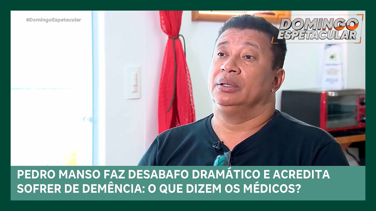Pedro Manso desabafa sobre seu estado de saúde e acredita estar com demência | Domingo Espetacular