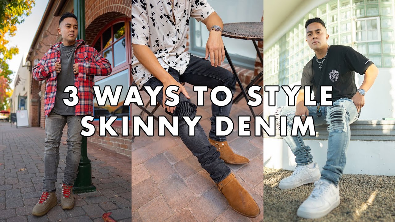 3 WAYS TO STYLE SKINNY DENIM