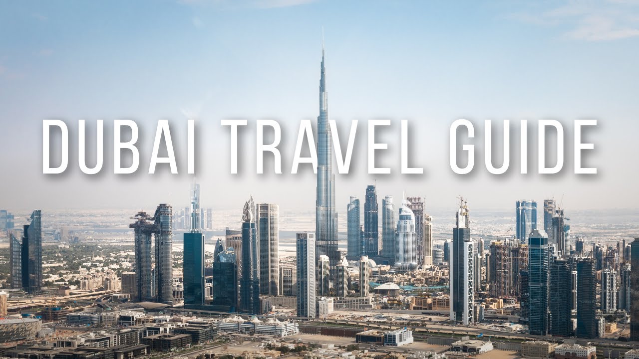 Dubai Travel Guide | Everything You Need to Know Before You Go