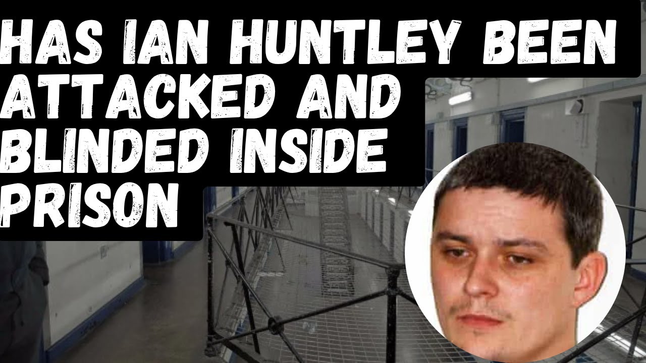 Has Ian Huntley been ATTACKED Inside Prison