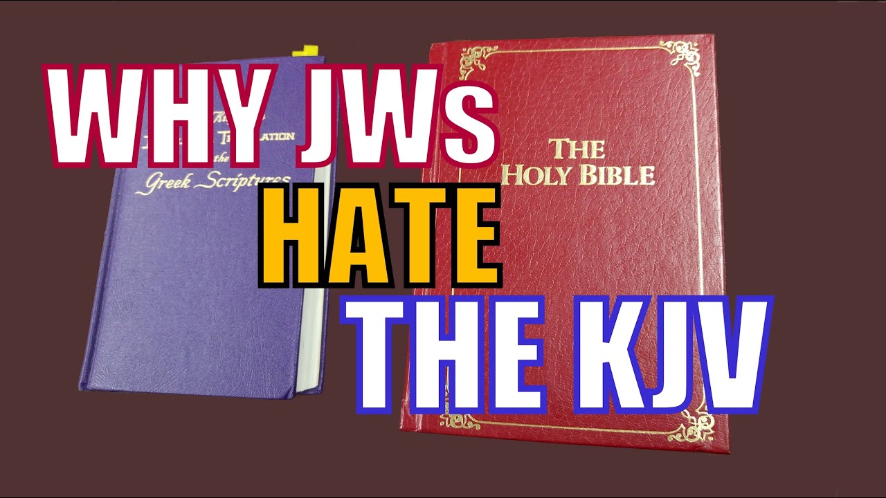 Why JWs Hate the KJV