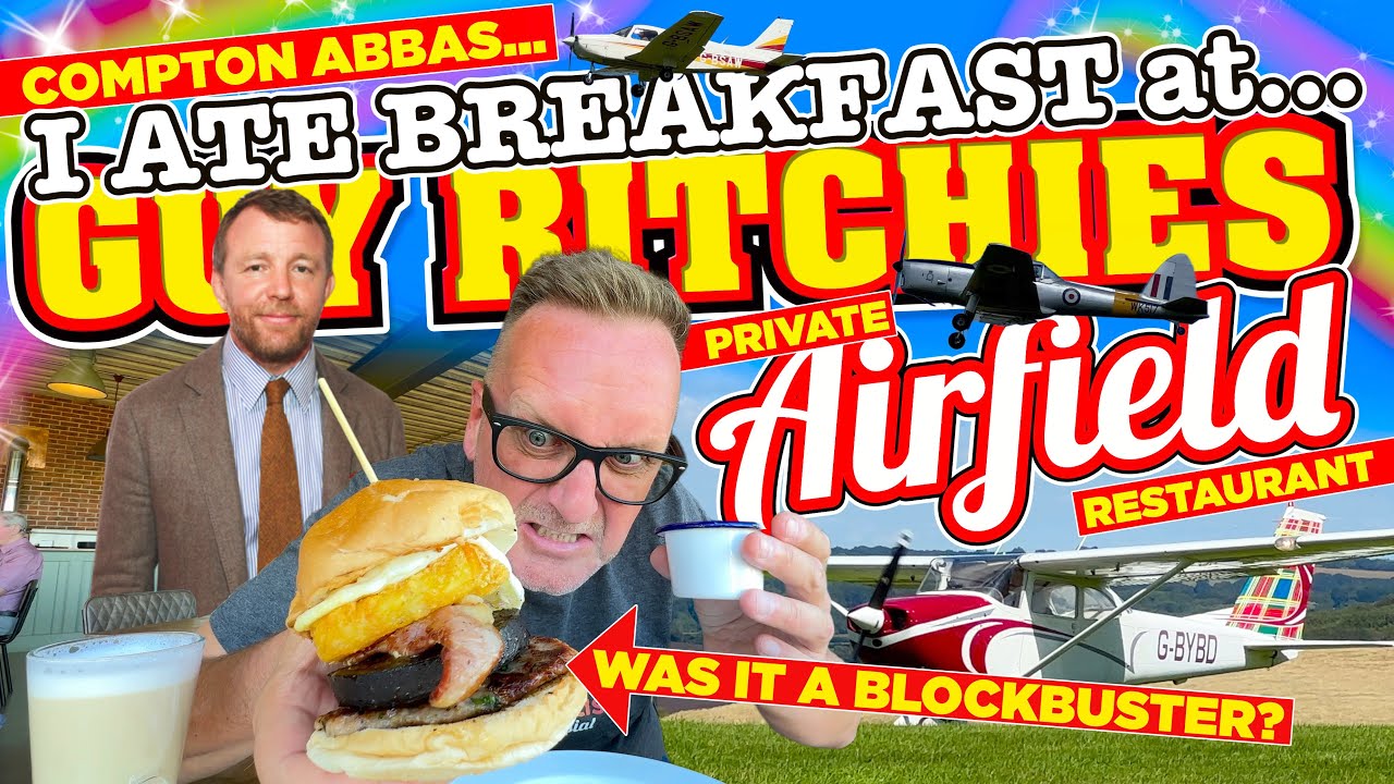 I ate BREAKFAST at GUY RITCHIE'S Private AIRFIELD RESTAURANT at Compton Abbas WAS IT A BLOCKBUSTER?