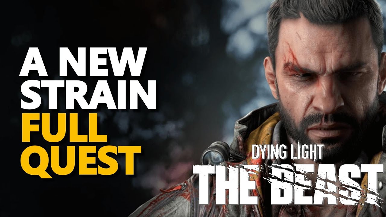 A New Strain FULL QUEST Dying Light The Beast