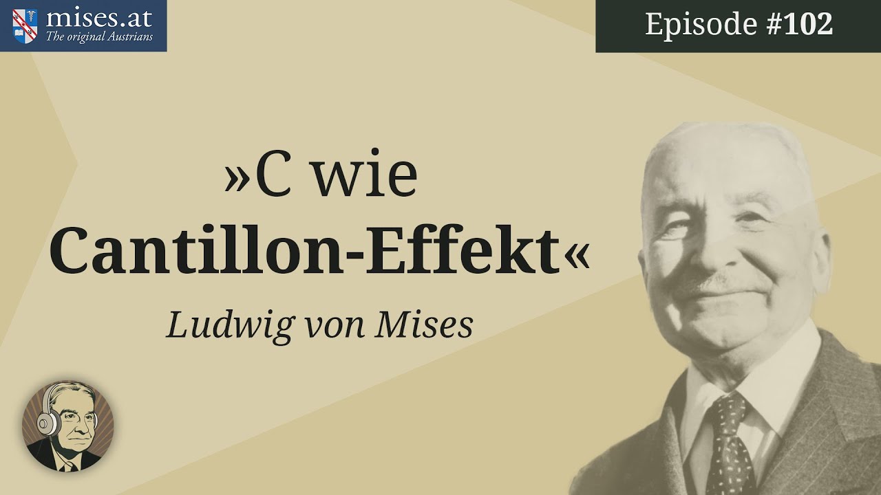 C wie Cantillon-Effekt (Ludwig von Mises) | Ep. 102