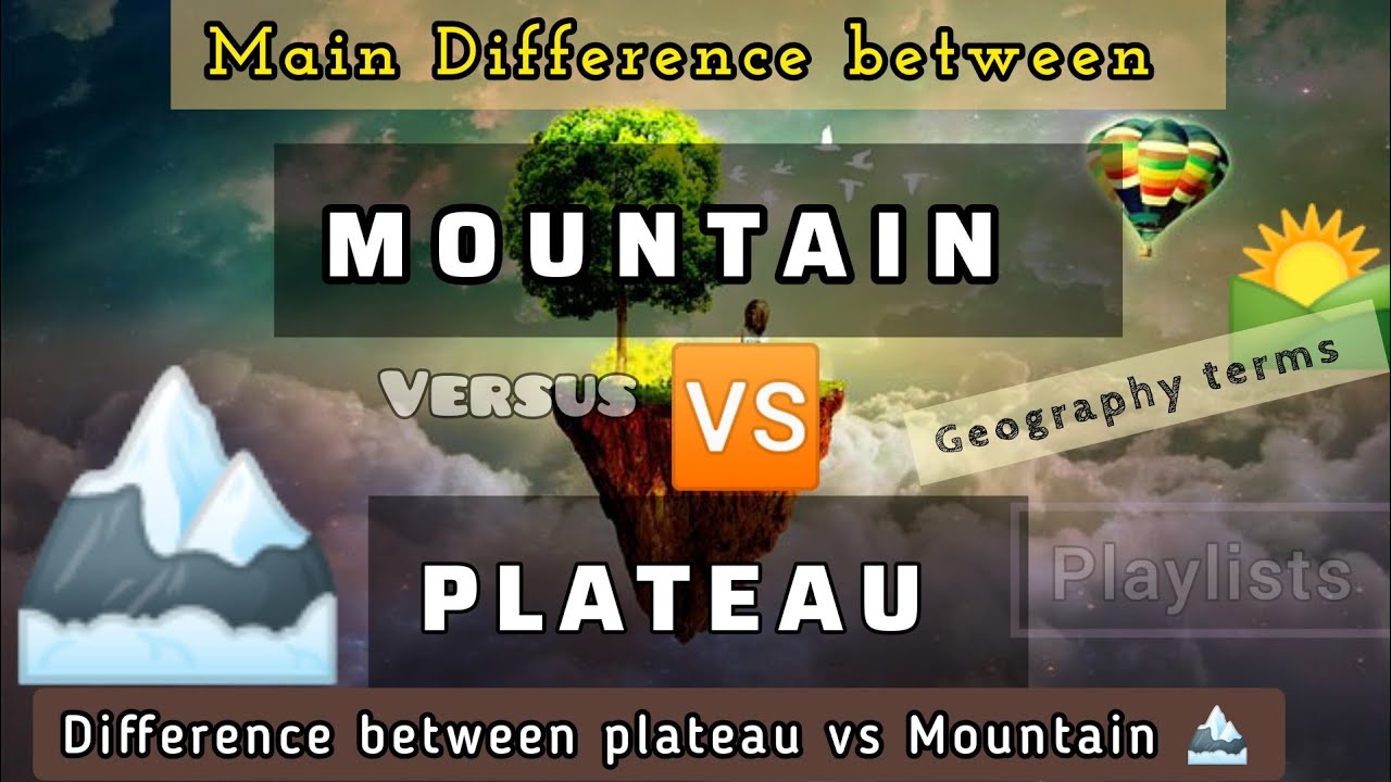Difference between Mountain vs Plateau Explain (geography) terms