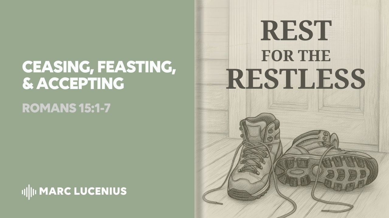 Ceasing, Feasting, & Accepting