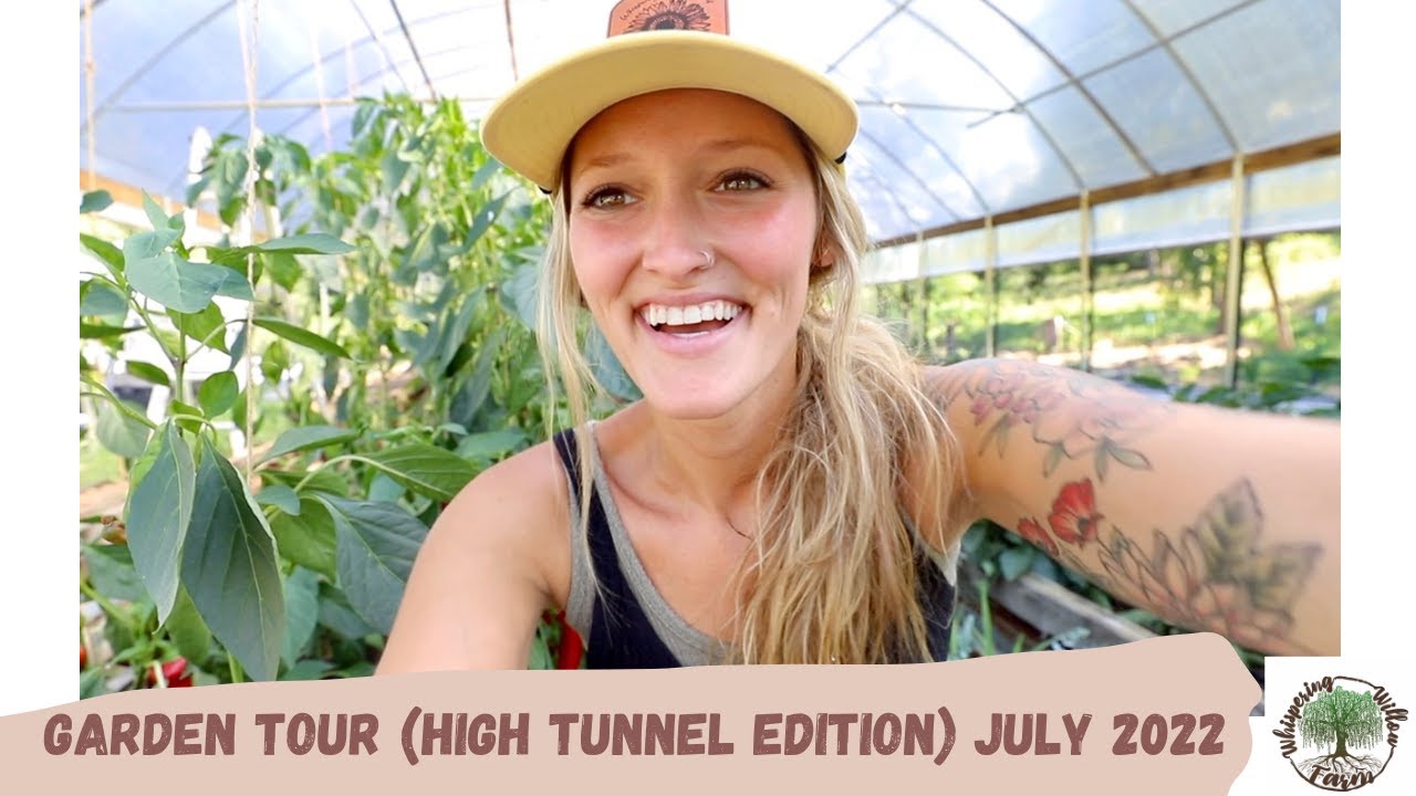 Garden Tour (High Tunnel Edition) July 2022