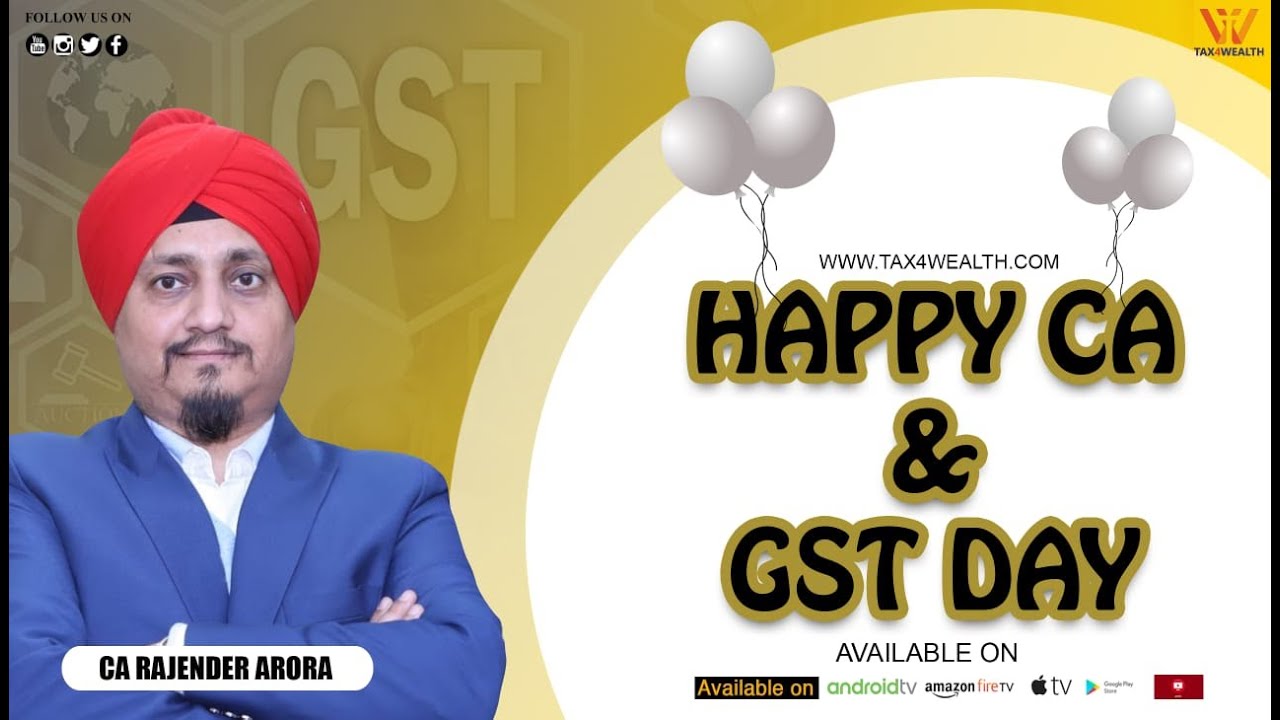 CA : Happy CA and GST Day with CA Rajender Arora | Tax4wealth One Stop solution for Finance