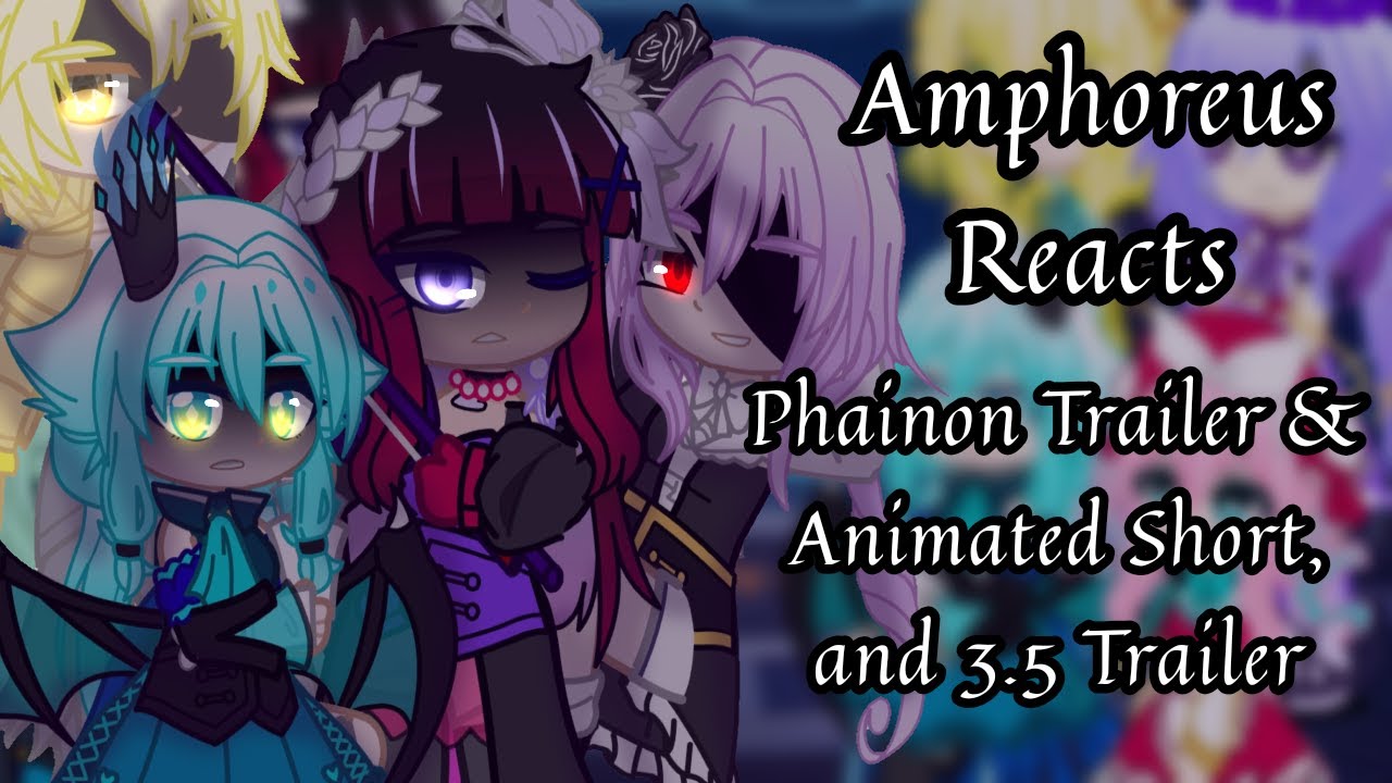 Amphoreus React || Honkai Star Rail || Part 18 ~ Phainon Trailer & Animated Short, And 3.5 Trailer
