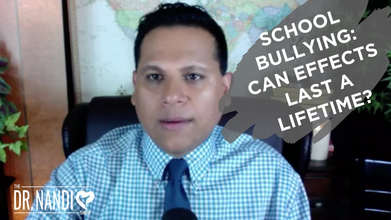 School Bullying - Can The Effects Last A Lifetime? | Dr. Nandi