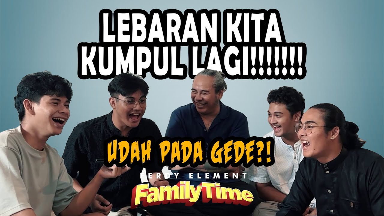 FAMILY TIME EDISI LEBARAN, MUMPUNG KUMPUL SEMUA!