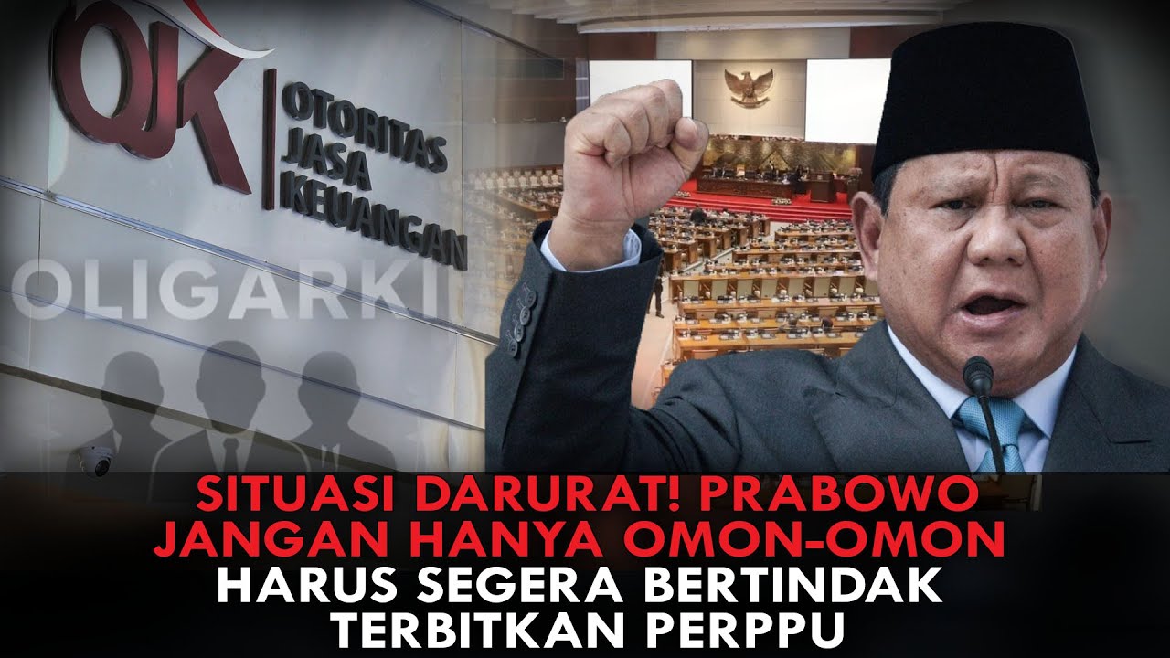 SITUASI DARURAT! PRABOWO JANGAN HANYA OMON-OMON, HARUS SEGERA BERTINDAK, TERBITKAN PERPPU