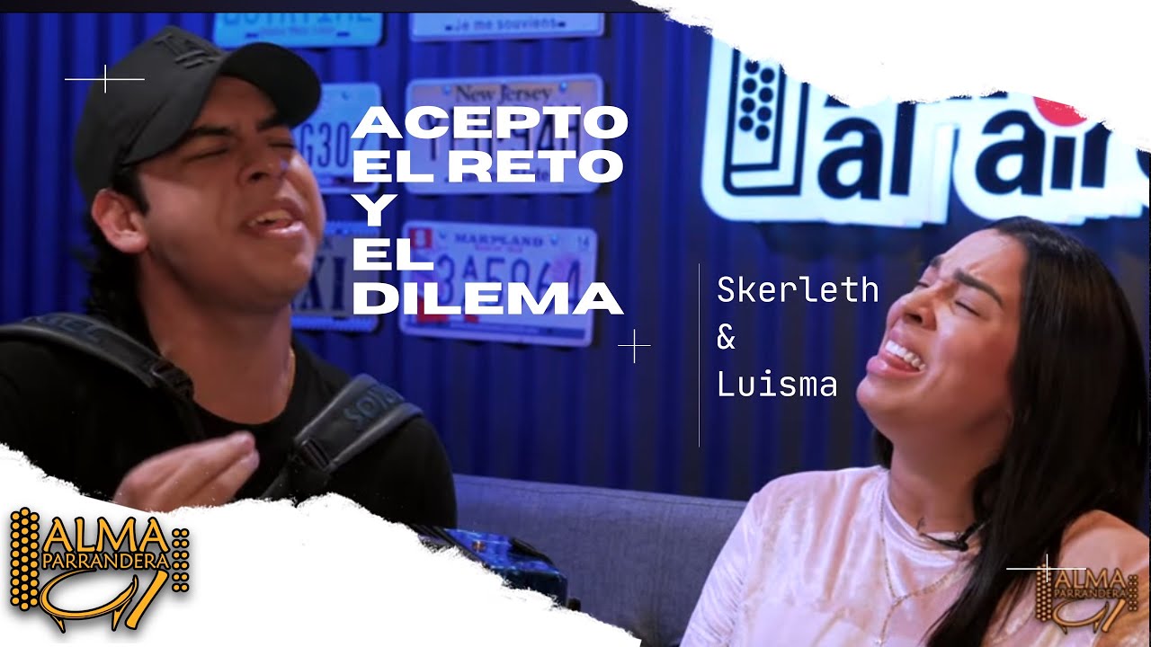 Acepto el reto (Luis Egurrola), El dilema (Tico Mercado)-@skrlethtv  & @Luismatoficial