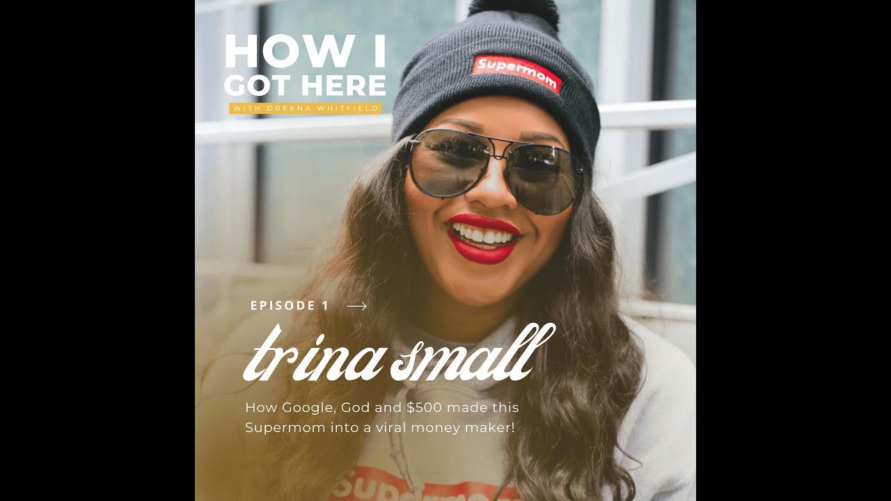 Trina Small: How Google, God and $500 made this Supermom into a viral money maker!